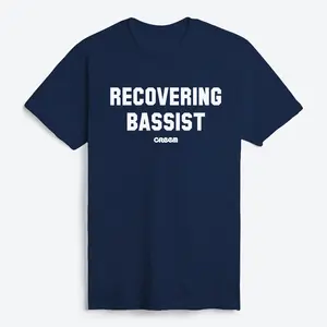 Recovering Bassist T-Shirt