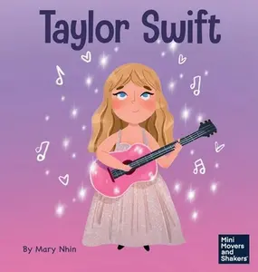 Taylor Swift: A Kid's Book About Being Authentically Yourself -- Mary Nhin - Hardcover