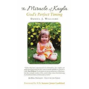 USED-The Miracle of Kayla: God'S Perfect Timing by Williams, Daniel J. (Paperback)