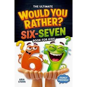 Six-Seven Would You Rather Book for Kids: Viral 6–7 Trend Edition — 300+ Hilarious Questions, Tricky Choices & Mind-Bending Scenarios (Fun Games, Jokes & Activities for Kids Ages 7–13)   Paperback – January 1, 2026