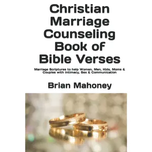 Christian Marriage Counseling Book of Bible Verses: Marriage Scriptures to help Women, Men, Kids, Moms & Couples with Intimacy, Sex & Communication Hardcover – November 6, 2021