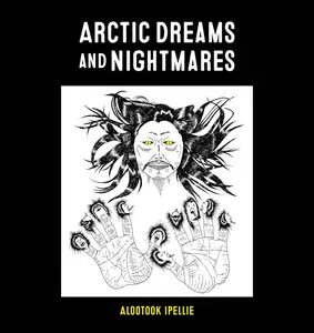 Arctic Dreams and Nightmares -- Alootook Ipellie - Paperback