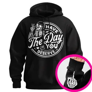 Have The Day You Deserve Middle Finger Hoodie