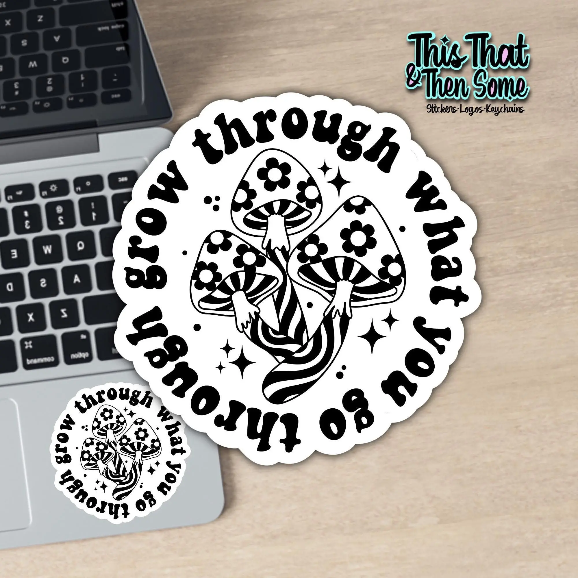 Holo Grow through what you go through Sticker, Inspirational Decal, Hippie Sticker