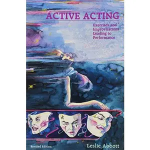 USED-Active Acting: Exercises and Improvisations Leading to Performance by Leslie Abbott (Paperback)