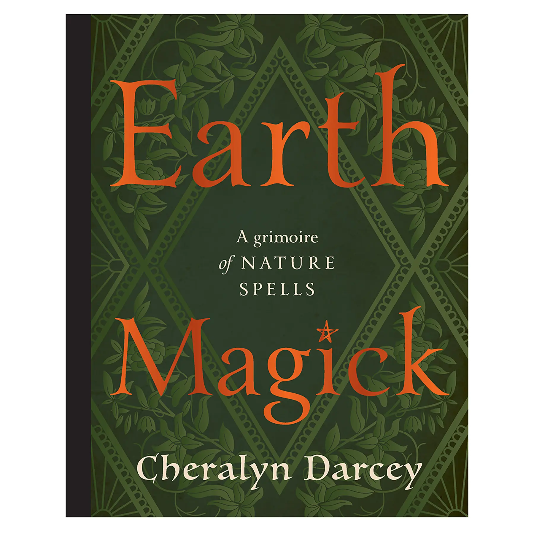 Earth Magick (hc) by Cheralyn Darcey — Botanicals, Spells &amp; Nature Rituals