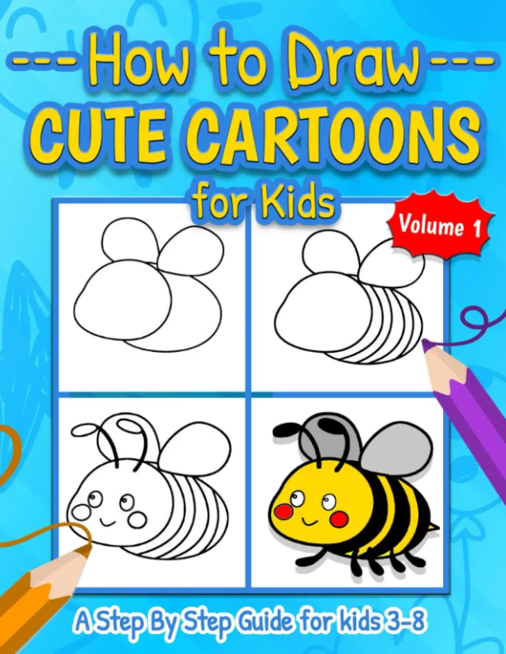 How To Draw Cute Cartoons For Kids: A Step By Step Guide For Kids 3-8