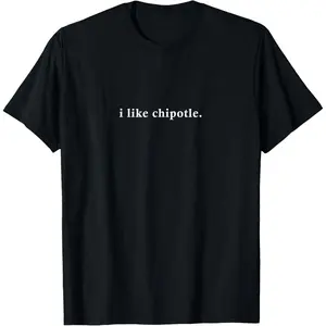 Funny I Like Chipotle Minimalist Design T-Shirt,Made in USA