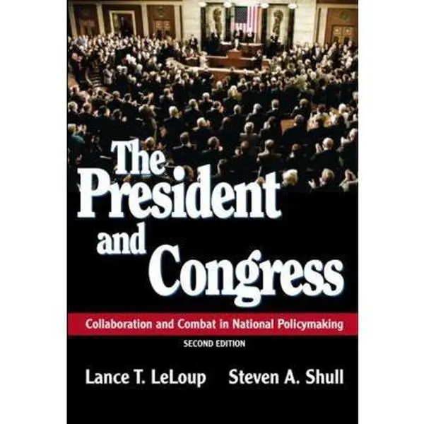 USED-The President and Congress: Collaboration and Combat in National Policymaking (2nd Edition) by Lance T. LeLoup (Paperback)