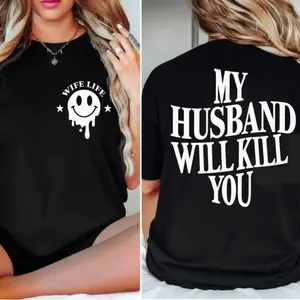 Graphic T-ShirtFunny Tshirt My Husband Will KII You for Mother's Day, Unisex Cotton Top Women |   funny mom tee, mothers day shirt, unisex graphic tee, humorous gift, casual cotton top