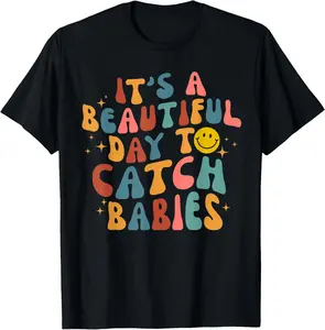 Cotton  graphic tees Retro It's A Beautiful Day To Catch Babies Midwife L&D Nurse T-Shirt