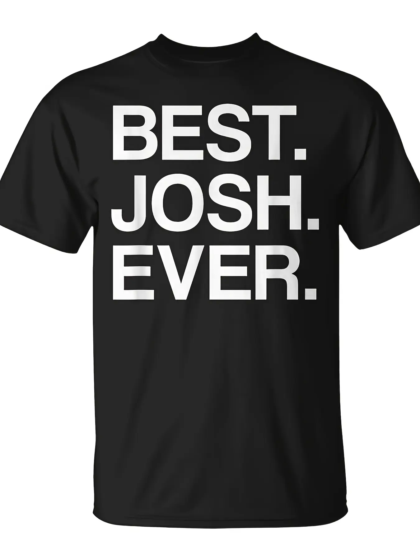 Best Josh Ever First Name T-Shirt| Unisex, Casual Crew Neck, Slight Stretch, Regular Fit, All-season, Funny Christmas Novelty, Summer Trendy Streetwear, Top Quality Comfortable, Printed Pure 220G