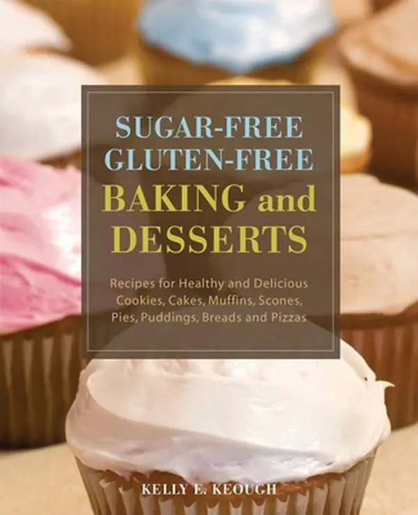 USED Book - Sugar-Free Gluten-Free Baking and Desserts: Recipes for Healthy and Delicious Cookies, Cakes, Muffins, Scones, Pies, Puddings, Breads and Pizzas by Keough, Kelly E. (Paperback) - english