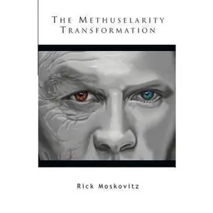 USED-The Methuselarity Transformation by Moskovitz, Rick (Paperback)