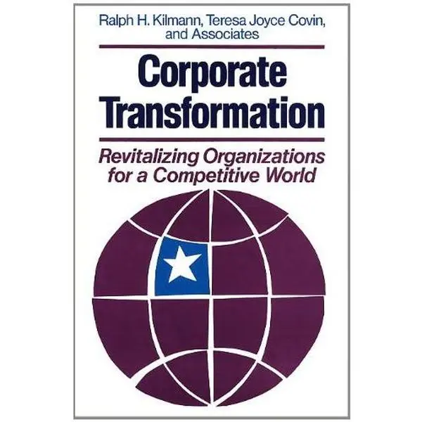 USED-Corporate Transformation: Revitalizing Organizations for a Competitive World (Jossey Bass Business & Management Series) by Ralph H. Kilmann (Hardcover)
