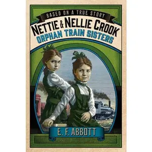 USED-Nettie and Nellie Crook: Orphan Train Sisters by Abbott, E. F. (Hardcover)
