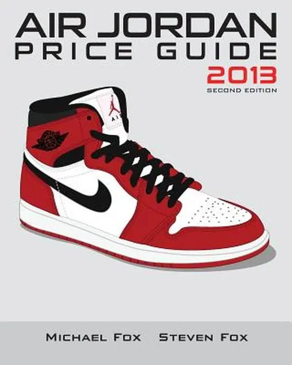 Air Jordan Price Guide 2013 - Steven Fox, Paperback, 0.79 lbs, 10x8 in, 174 pages, 10" h x 8" l x 0.45" w, Colorways