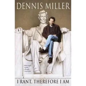 USED-I Rant, Therefore I Am by Dennis Miller (Hardcover)