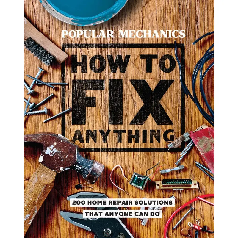 Popular Mechanics How to Fix Anything by Popular Mechanics [Hardcover Book]