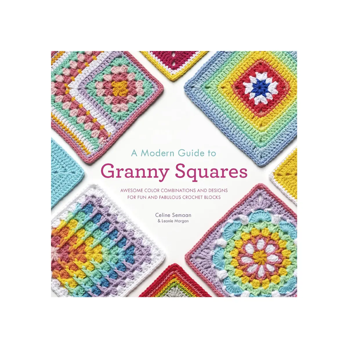 Modern Guide to Granny Squares | Crochet Block Designs, Color Combinations, Creative Patterns & Fun DIY Craft Guide Book - Paperback