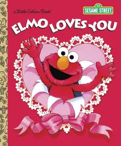 Elmo Loves You (Sesame Street) -- Sarah Albee - Hardcover