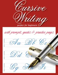 Cursive Writing: Perfect for beginners (with prompts, guides and practice pages)