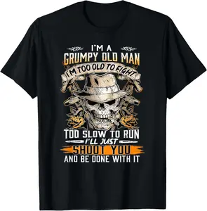 I'm A Grumpy Old Man I'm Too Old To Fight Too Slow To Run T-Shirt Graphic tees