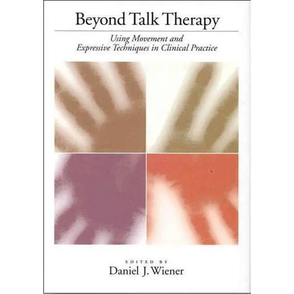 USED-Beyond Talk Therapy: Using Movement and Expressive Techniques in Clinical Practice by American Psychological Association (Hardcover)