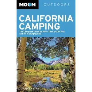 USED-Moon California Camping: The Complete Guide to More Than 1,400 Tent and RV Campgrounds (Moon Outdoors) by Tom Stienstra (Paperback)