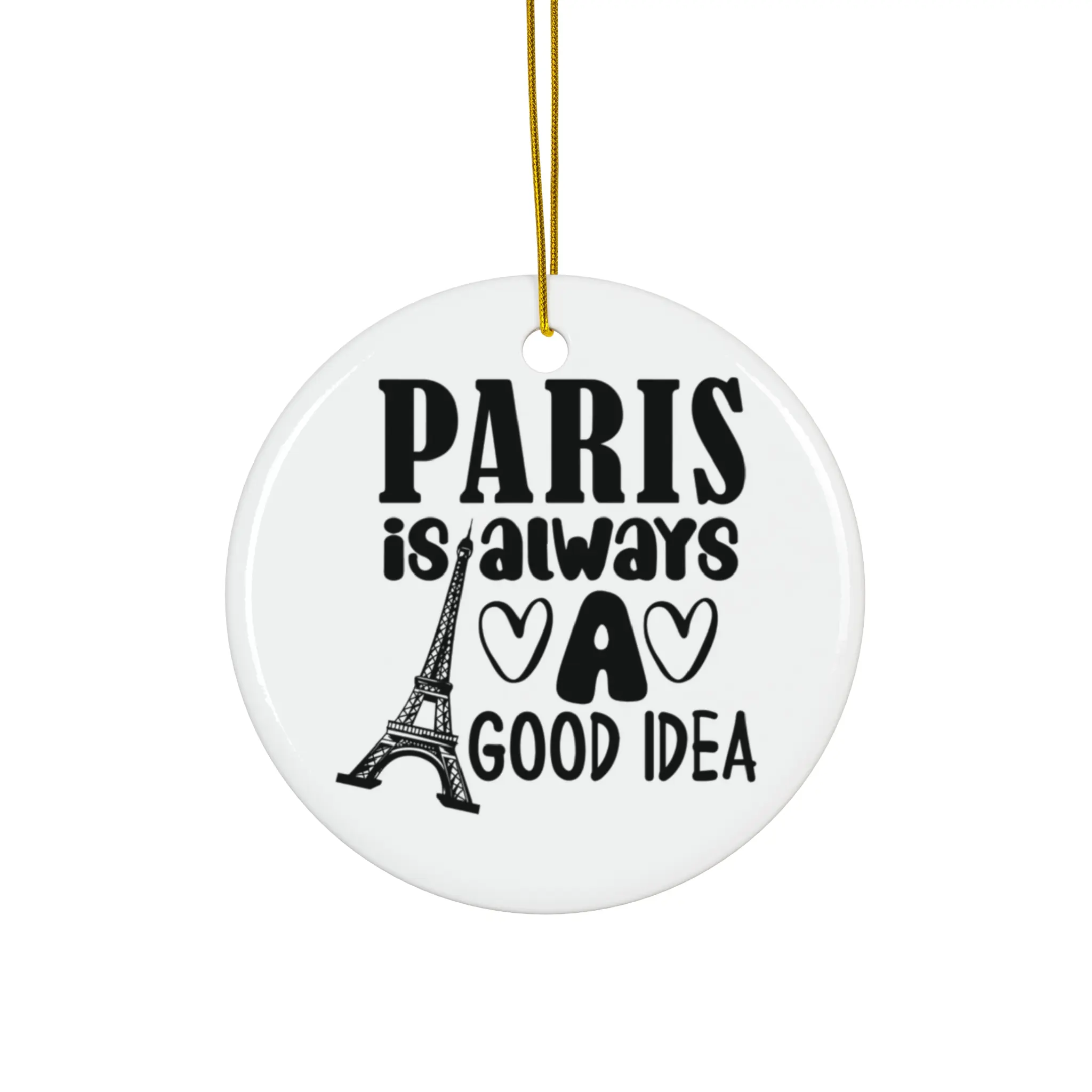 PARIS IS ALWAYS A GOOD IDEA ORNAMENT