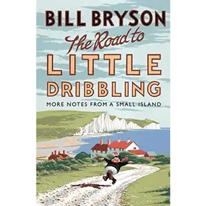 USED-The Road to Little Dribbling: More Notes From a Small Island by BILL BRYSON (Hardcover)