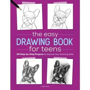 The Easy Drawing Book for Teens: 20 Step-By-Step Projects to Improve Your Drawing Skills -- Angela Rizza, Paperback