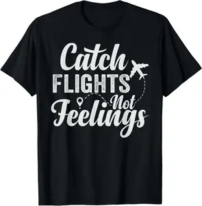 100% Cotton Catch Flights - Not Feelings T-Shirt