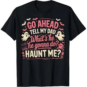 Funny Ghost Dad Halloween T-shirt, unisex graphic tee, vintage gothic aesthetic print, T-shirt with the text "Go tell my dad to come scare me," loose-fitting pure cotton top, dark humor gothic streetwear.