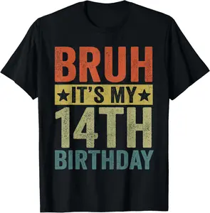 100%cotton Bruh I'm 14 Birthday Boy Shirt, Bruh It's My 14th Birthday T-Shirt