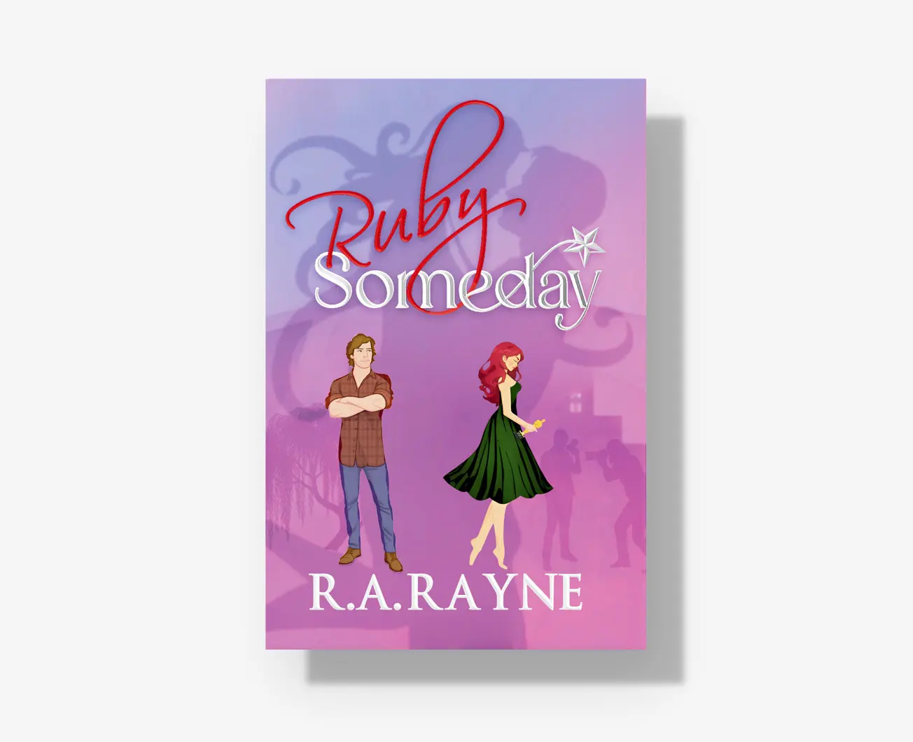 Ruby Someday By R.A. Rayne, A Small Town Romantic Comedy book where a Hollyood Starlet returns home to finally have her 'someday'