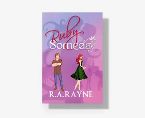 Ruby Someday By R.A. Rayne, A Small Town Romantic Comedy book where a Hollyood Starlet returns home to finally have her 'someday'