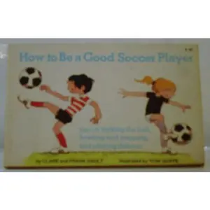 USED-How to be a good soccer player: Tips on kicking the ball, heading and trapping, and playing defense by Clare Gault (Paperback)