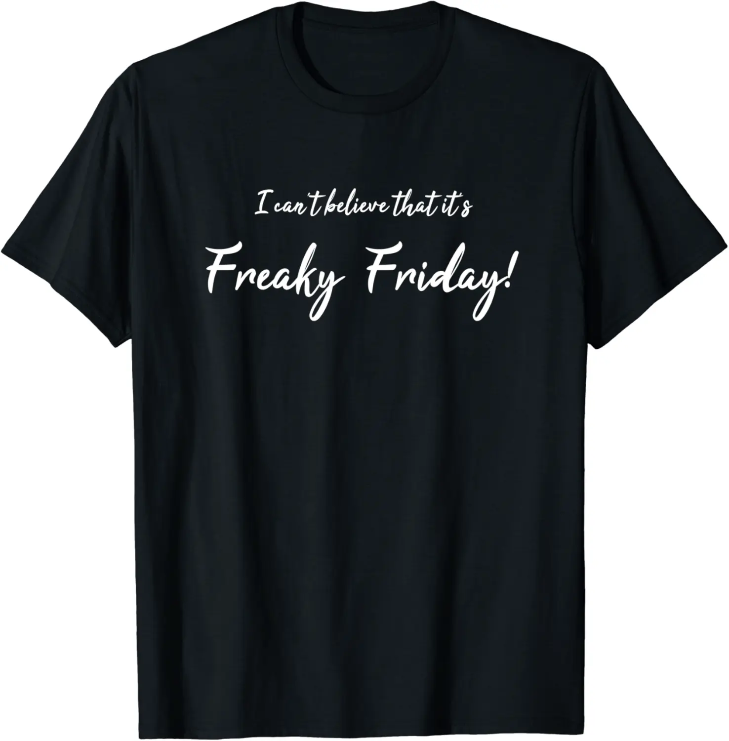 I Can't Believe It's Freaky Friday Fun T-Shirt - Sabrinasmitl Shop 20B07BNXRKWM