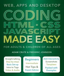 USED-Coding HTML CSS JavaScript Made Easy: Web, Apps and Desktop by Crute, Adam (Paperback)