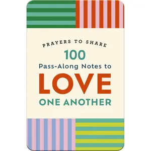 100 Pass-Along Notes to Love One Another: Prayers to Share (Shareable Messages of Encouragement with a Prayer, Scripture, and Inspirational Quote) (Prayers to Share) by DaySpring [Paperback Book]