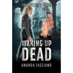 Amanda Fasciano The Life After Series Waking Up Dead Urban Fantasy Crime Detective Novel Book 1