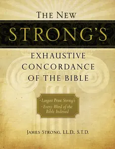 The New Strong's Exhaustive Concordance of the Bible by James Strong [Hardback Book]