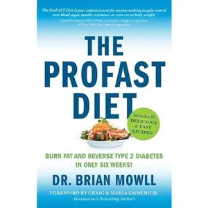 USED-The ProFAST Diet: Burn Fat and Reverse Type 2 Diabetes in Only Six Weeks by Mowll, Brian (Paperback)