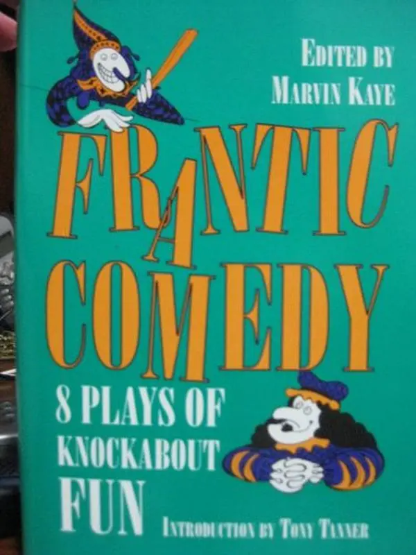USED-Frantic Comedy: Eight Plays of Knock-About Fun by Kaye, Marvin (Hardcover)