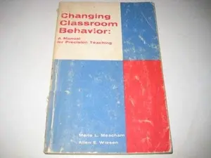 Changing classroom behavior;: A manual for precision teaching by Merle L Meacham (Paperback) - Used