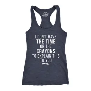 Womens Fitness Tank I Don't Have The Time Or The Crayons to Explain This to You Tanktop Funny Shirt Funny Racerback Tank Cute Slimming Tank tops comfortable soft top Funny Sarcastic Sleeveless Tee Novelty Tank Navy