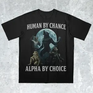 Adult and Youth Human by Chance, Alpha by Choice, werewolf memes, funny cringe shirt, funny meme shirt, meme shirt