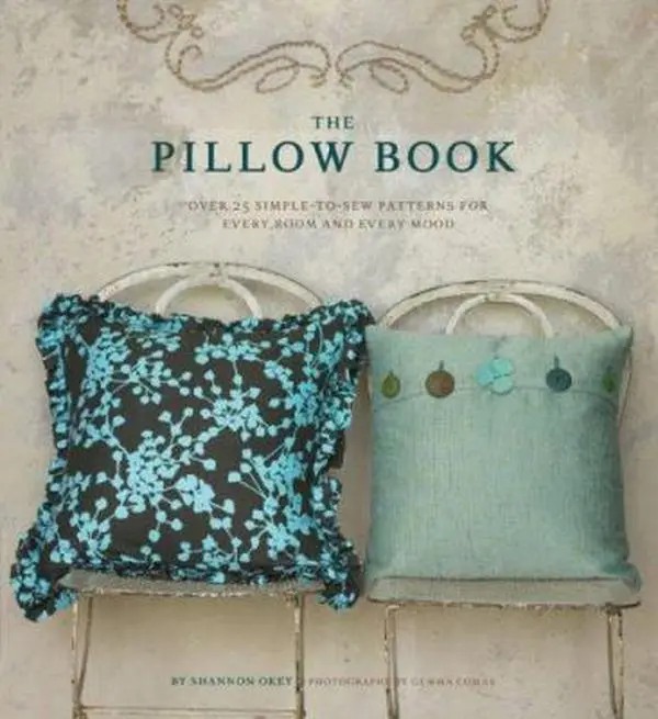 USED-The Pillow Book: Over 25 Simple-to-Sew Patterns for Every Room and Every Mood by Shannon Okey (Hardcover)