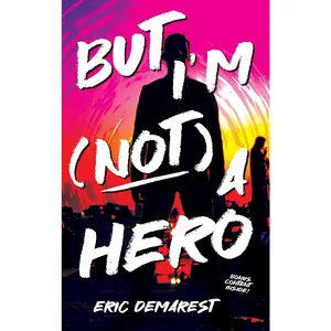 USED-But I'm Not a Hero by Demarest, Eric (Hardcover)